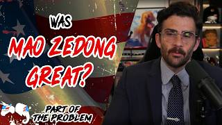 Dave Smith | Was Mao Zedong Great? | Part Of The Problem 1422