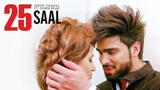  25 Saal  (Full Song)  Inder Chahal Ft Oshin Brar 