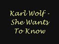 Karl Wolf - She Wants To Know