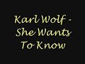 Karl Wolf - She Wants To Know