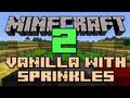 Minecraft Mods - Vanilla With Sprinkles (Part 2) Minecraft Mods - Vanilla With Sprinkles (Part 2)