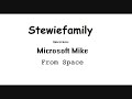 Stewiefamily Interviews Microsoft Mike From Space.