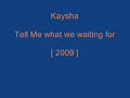 Kaysha - Tell Me What We Waiting For