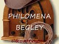 this is a request::::::::::::: rhilomena begley is an irish country music singer from pomeroy, county tyrone, northern ireland.

philomena begley modestly says, 