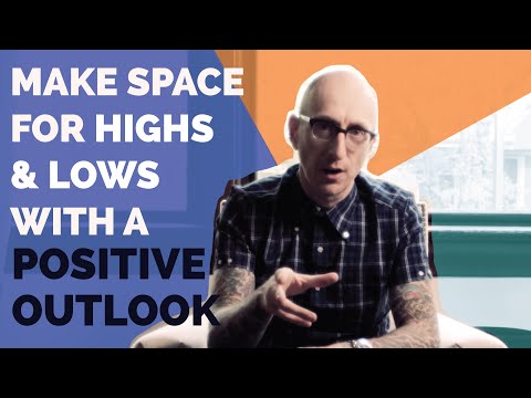 Make Space for Highs and Lows with a Positive Outlook