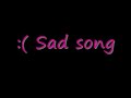 Total sad song :\
