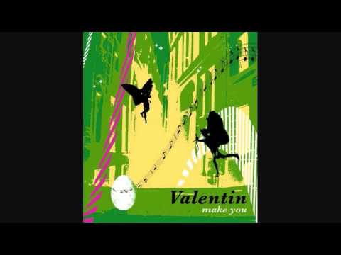 Valentin – Make You