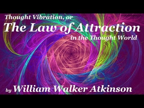 books - THOUGHT VIBRATION or THE LAW OF ATTRACTION in the Thought World by William Walker Atkinson - FULL AudioBook | Greatest Audio Books - William Walker Atkinson ...