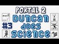 Viral videos: Portal 2 - Duncan does Science - Part 3