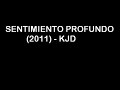 SENTIMIENTO PROFUNDO NUEVO TEMA 2011 - KJD
