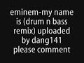 eminem- my name is (drum n bass remix)
