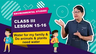 Lesson 15 - 16: Water for my family ; Do plants & animal need water