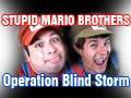 Stupid Mario Brothers: Operation Blind Storm