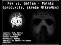 Pek vs. Smilan - Pointa (produkcia, skreče MikroMan)