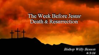The Week Before Jesus' Death & Resurrection