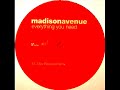 Click here to watch this video Madison Avenue - A1 Everything You Need (Olav Basoski Remix) (Everything You Need EP)