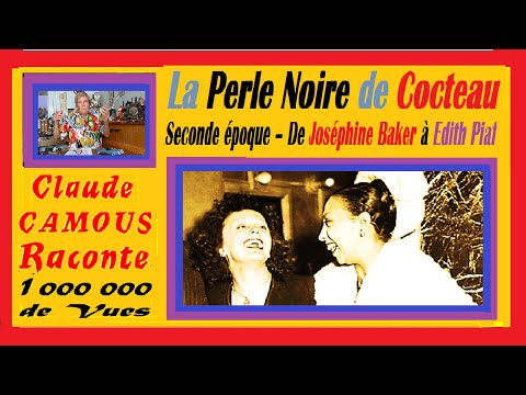 La Perle Noire de Cocteau « Claude Camous Raconte » Seconde époque – De Joséphine Baker à Edith Piaf