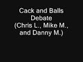 Cack And Balls Debate