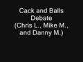 Cack And Balls Debate