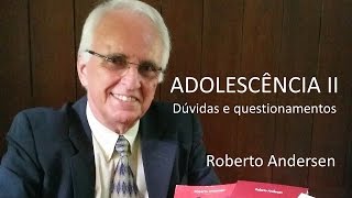 Adolescência II - dúvidas e questionamentos