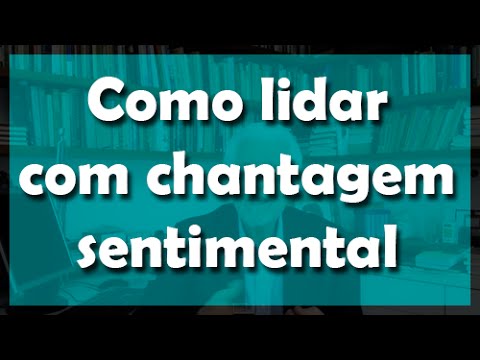 Como lidar com chantagem sentimental - Flávio Gikovate