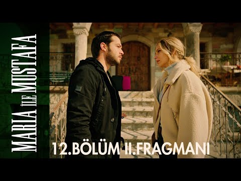 Maria ile Mustafa 12. Bölüm 2. Fragmanı                                                                                                                                                                                                                   