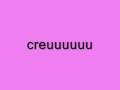 creuuu