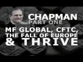 CHAPMAN: MF GLOBAL & CFTC, The Fall of Europe & THRIVE.