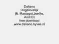 Daliano - Ongelovelijk ( ft. Mastagot, Joelito,Ainit D)