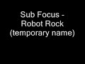 Sub Focus - Robot Rock