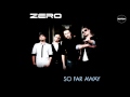 Zero - So far away