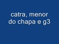 catra, menor do chapa e g3 catra, menor do chapa e g3