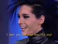 we are tokio hotel thailand !! bill kaulitz wants girl with beautiful soul .. he is sweet & romantic man ^^ bill always believe in true love. video made by sunny [visit us at : www.tokiohotel-th.com]