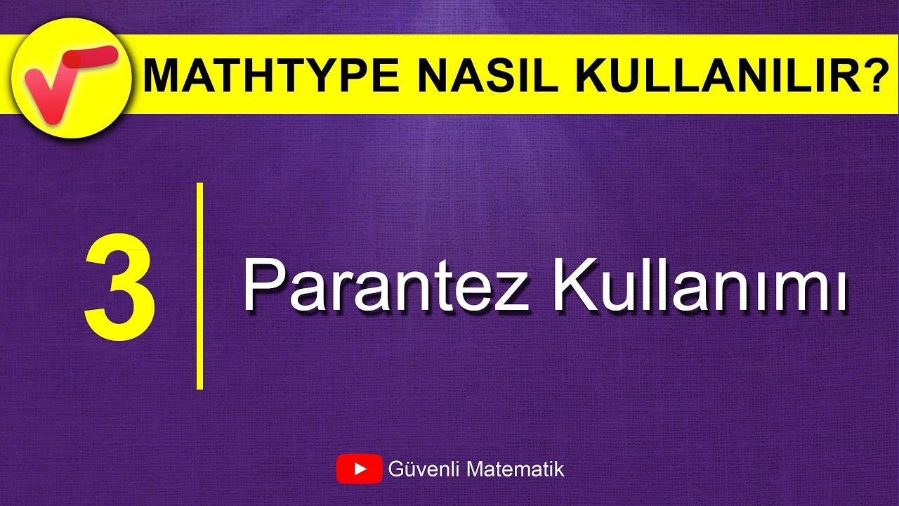 Ders 3 | Parantez Kullanımı | MathType Nasıl Kullanılır?