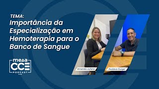 A Importância da Especialização em Hemoterapia para o Banco de Sangue | MESA CCE PODCAST # 3