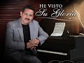 HE VISTO SU GLORIA / TONY PEREZ / CENTRO DE ADORACION HE VISTO SU GLORIA / TONY PEREZ / CENTRO DE ADORACION