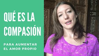 Usa la compasión para mejorar la relación contigo mismo