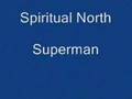 Spiritual North - Superman