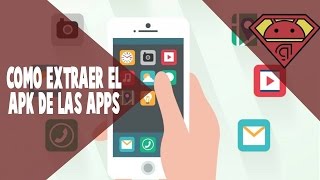 Como extraer el apk de aplicaciones o juegos en tu móvil [Android]