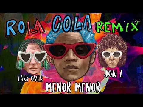 Rola Cola (Remix) - Menor Menor Ft Jon Z Y Lary Over
