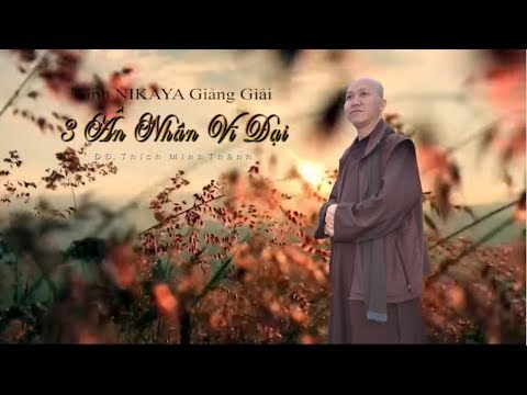 Kinh NIKAYA Giảng Giải - Ba Ân Nhân Vĩ Đại