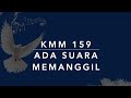 KMM 159 Ada Suara Memanggil