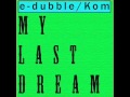 E-Dubble My Last Dream Video and Lyrics