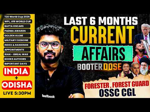 Last 6 Months Current Affairs 2026 | Odisha Current Affairs For OSSC CGL, Forester, Forest Guard