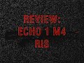 REVIEW:  Echo 1 Airsoft M4 RIS