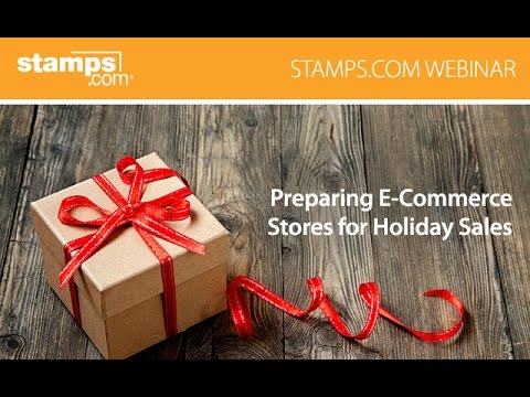 Stamps.com Webinar – Preparing E-Commerce Stores for Holiday Sales