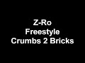 The freestyle of of Crumbs 2 Bricks. I only took the Z-Ro parts out and a lil bit of the end. Z-Ro goes off....enjoy!