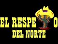 el respeto del norte mix