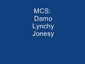 MCS: Damo Lynchy Jonesy MCS: Damo Lynchy Jonesy