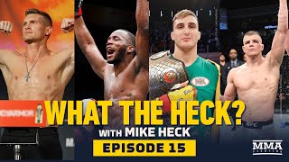 What the Heck: Episode 15: (w/ Wonderboy, Edwards, Bukauskas and Dawson) - MMA Fighting by MMA Fighting
